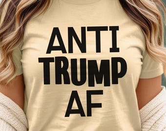 Anti Trump AF T-Shirt: Subtle Political Humor