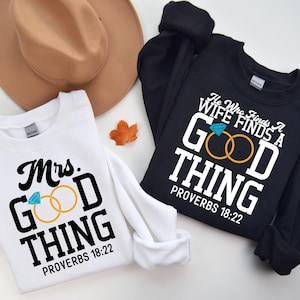 Custom He Who Finds A Wife Finds A Good Thing Shirt, Mrs Good Thing Sweatshirt, Marriage Proverbs Hoodie, Gift For Couples, Valentines Day