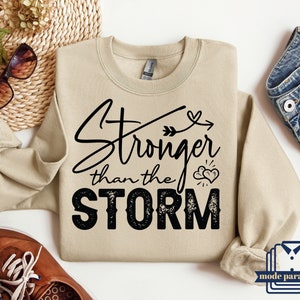 Stronger Than The Storm Sweatshirt, Mental Health Shirt, Positive Shirt, Motivational Sweater, Strong Women Shirt, Inspirational Hoodie
