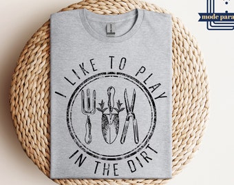 Garden Lover Shirt, Garden Sweatshirt, I Like To Play In The Dirt Shirt, Gardening Gift