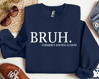 Bruh Formerly Known as Mom Sweatshirt, Mama Hoodie, Funny Informative Crewneck, Preppy Aesthetic Sweater, Sarcastic Shirt Gift, Mom Bruh Tee