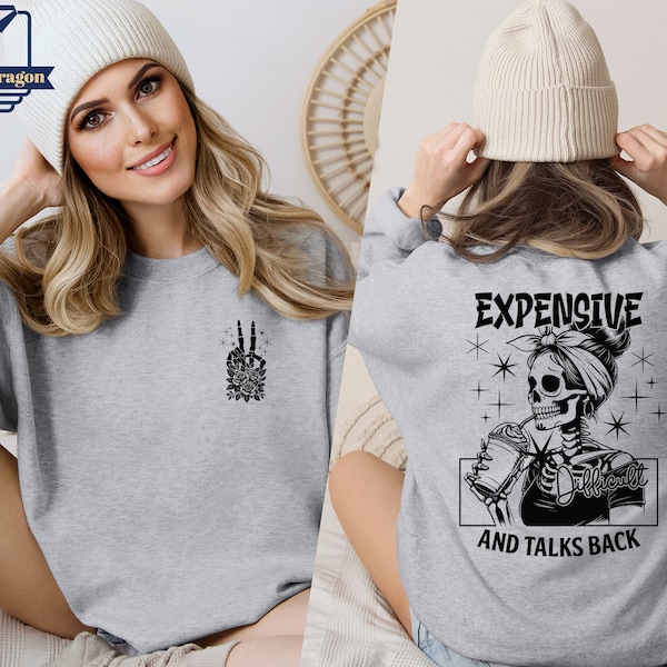 Expensive Difficult And Talks Back TShirt,Trendy Front Back Shirt,Funny Women Sweatshirt,Sarcastic Wife Hoodie, Skeleton Shirt, Mom Life Tee