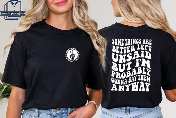 Some Things Are Better Left Unsaid T-Shirt Some Things Are Better Left Unsaid T-Shirt