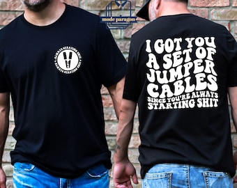 I Got You A Set Of Jumper Cables Since You're Always Starting Shit Shirt, Mind Your Business, Funny Drama Hoodie, Jumper cables Sweatshirt