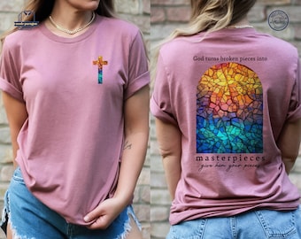 God Turns Broken Pieces Into Masterpieces Back Shirt, Christian Tee, Bible Verse Sweatshirt,Religious Hoodie,Women Christian Gifts,Faith Tee