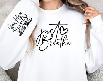 Just Breathe Sweatshirt: You Have Spent Enough Time at War With Yourself  Pullover, Yoga Lover Gift
