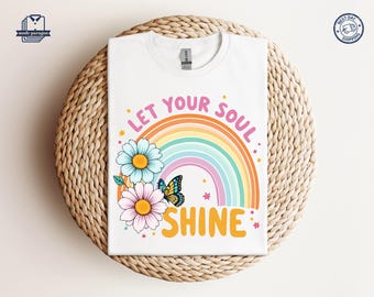 Motivational Shirt, Summer Sweatshirt, Rainbow Shirt, Let Your Soul Shine Hoodie, Sunflower Shirt, Flowers and Butterfly Tee, Positive Shirt