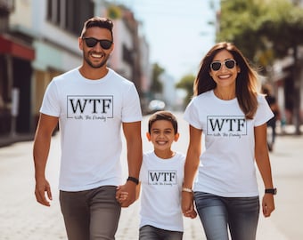 WTF With the Family Shirt, Family Vacation Sweatshirt,Funny Family Tshirt,WTF Hoodie, Family Trip, With the Family Tee, Family Matching