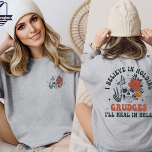 I Believe in Holding Grudges I&#39;ll Heal in Hell Shirt, Sugar Skull Sweatshirt, Sarcastic Hoodie, Funny Shirts With Sayings, Gift for Friend