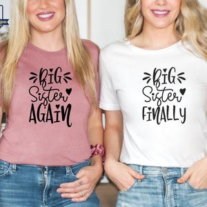 Custom Big Sister Finally Big Sister Again Tshirt, Sisters Matching Sweatshirt, Baby Shower Gift, Baby Announcement, Promoted To Big Sister