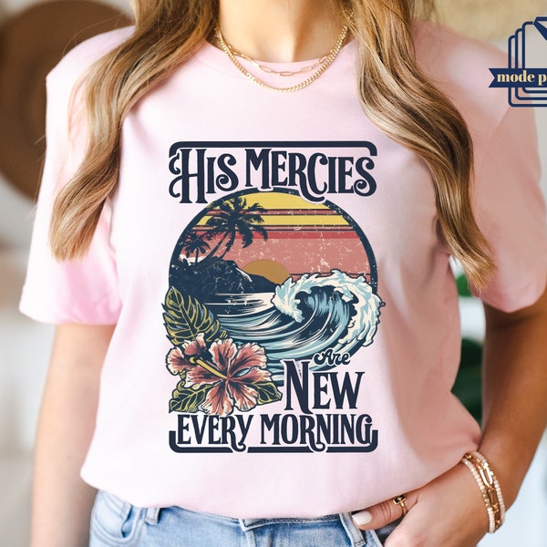His Mercies are New Every Morning Shirt, Christian Sweatshirt, Bible Verse Hoodie,Jesus Apparel Faith Based Tee, Religious TShirt, Scripture