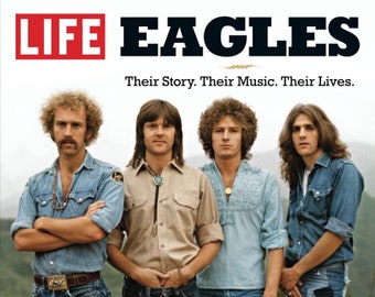 LIFE Eagles: Their Story. Their Music. Their Lives. The Eagles Band, Digital Download Magazine - Gift for Him or Her, Eagles Fan, Lover