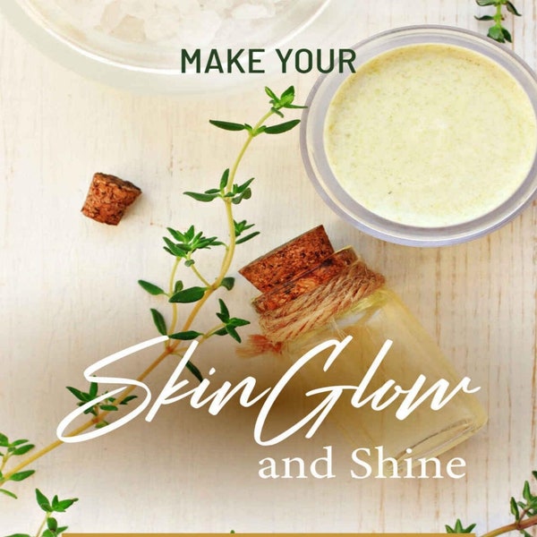 Make Your Skin Glow and Shine  The Best Natural Skin Care Recipes to Make Your Skin Look Beautiful Always Digital Book EPUB And PDF Guide
