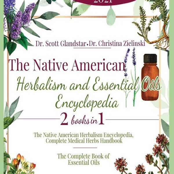 The Native American Herbalism and Essential Oils Encyclopedia  , Complete Medical Herbs Handbook - And The Complete Book of Essential Oils