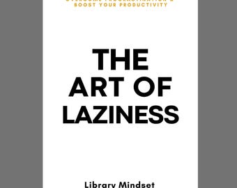 The Art of Laziness: Overcome Procrastination & Boost Your Productivity , Improve yourself, Self Help a better you Digital Book EPUB and PDF