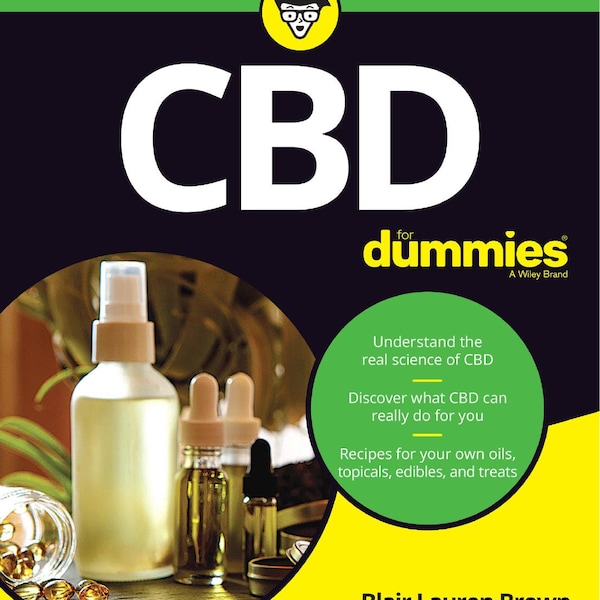 CBD For Dummies  An informative, easy-to-understand resource that unveils the mysteries of CBD For Health Benefits and much much more..