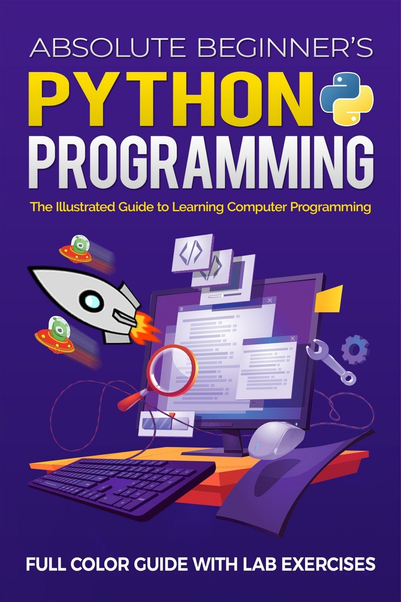 The Absolute Beginner's Guide to Python Programming: A Step-by-step ...