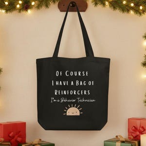Funny Behavior Technician Tote Bag: &#39;Of course I have reinforcers&#39; - Perfect Gift for ABA Therapists RBT Gift Cute Tote Eco Tote Bag