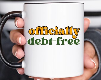 Debt Free Coffee Mug: Funny Finance Gift, Mortgage Payoff Financial Freedom Gift,