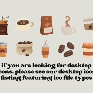 May include: A set of ten colorful cartoon coffee icons, including a coffee grinder, a bag of coffee beans, a cup of coffee, a coffee cup with steam, a coffee cup with a lid, and coffee beans. The text "if you are looking for desktop icons, please see our desktop icon listing featuring ico file types" is at the bottom of the image.