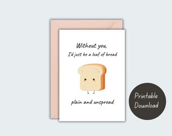 Printable Anniversary Card, Funny Anniversary Card, Boyfriend, Girlfriend, Husband, Wife, Funny bread and Jam Card, Without You Card, Love