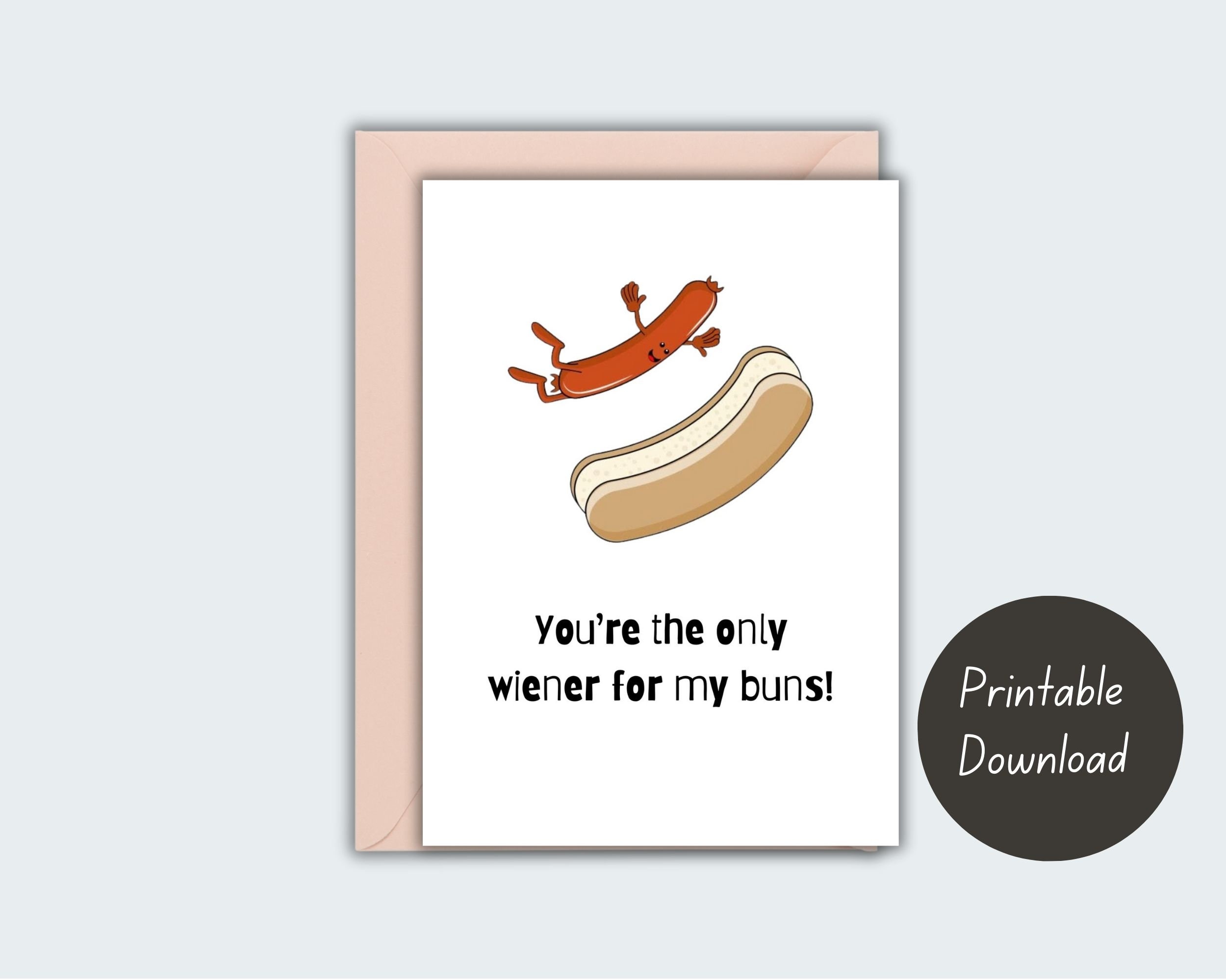 Anniversary Cards, Printable Anniversary Card, Wiener And Buns, Funny Cards, Funny Anniversary Cards, Boyfriend, Girlfriend, Husband, Wife