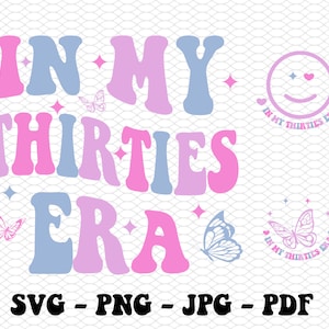 In My Thirties Era Svg, In My Thirties Era Png, 30th Birthday Svg,Thirtieth Birthday png,Front and Back svg