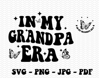 In My Grandpa Era SVG, PNG, PDF, Grandpa Shirt Svg, Trendy Gift For Grandpa, Gift For Grandpa,Grandpa funny shirt