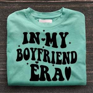 In My Boyfriend Era Svg,Png,Boyfriend Era Svg,Boyfriend In My Era Png,Boyfriend Png,Gift For Boyfriend ,Boyfriend Shirt Png,Boy Shirt Png image 3