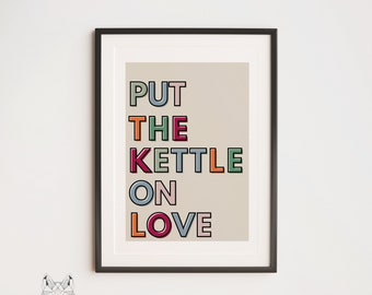 PUT THE KETTLE on love| Vibrant Kitchen | Poster | Wall Art  | Coffee Art  | Home Decor  | Minimalist Decor  | Stylist Decor  | Funny |