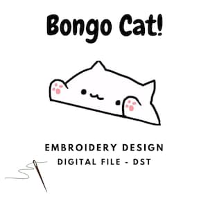 May include: Embroidery design featuring a white cat with pink paws, known as "Bongo Cat", with the text "Bongo Cat!" above it. The design includes a needle and thread, indicating it is a digital embroidery file.