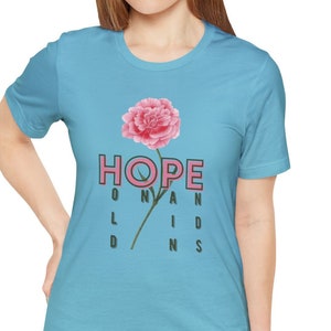 Hope T-Shirt, Inspirational Gift, Gift of Hope, Friend Gift,