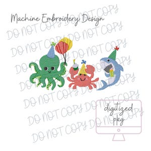 May include: An embroidered design featuring a green octopus holding balloons, a red crab with a cupcake, and a blue shark with a birthday candle. The design includes the text "Machine Embroidery Design" and "digitized pkg".
