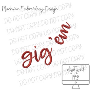 May include: Red embroidered design of the text "gig'em" for a machine embroidery project. The design is displayed on a white background with a computer monitor icon and the text "digitized pkg" in the lower right corner.