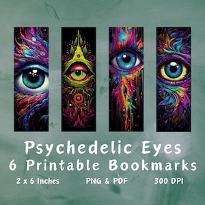 May include: Six printable bookmarks featuring psychedelic eyes in vibrant colors. Each bookmark is 2 inches by 6 inches and 300 DPI.