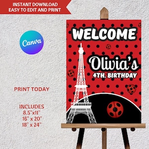 May include: A red and black birthday party welcome sign featuring the Eiffel Tower and ladybug graphics. The sign says "Welcome Olivia's 4th Birthday". Includes sizes 8.5"x11", 16"x20", and 18"x24".