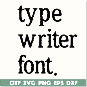 May include: Black text on a white background reads "type writer font." Below the text is a green rectangle with the words "OTF SVG PNG EPS DXF."