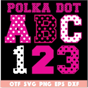 May include: Polka dot letters A, B, C, and numbers 1, 2, 3 in a pink and white color scheme on a black background. The text "POLKA DOT" is at the top of the image. The text "OTF SVG PNG EPS DXF" is at the bottom of the image.