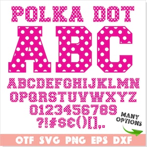 May include: Polka dot font alphabet in pink with white polka dots. The letters A, B, C are shown in large size. The full alphabet, numbers 0-9, and punctuation marks are shown in smaller size. The text "MANY OPTIONS" is shown in a smaller font size. The text "OTF SVG PNG EPS DXF" is shown at the bottom of the image.