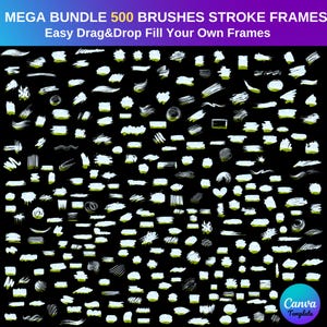 May include: A collection of 500 brush stroke frames in white, with a green tint, on a black background. The text "MEGA BUNDLE 500 BRUSHES STROKE FRAMES" and "Easy Drag&Drop Fill Your Own Frames" is displayed at the top. A Canva Template logo is in the bottom right.