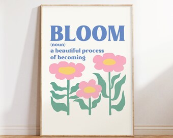 Bloom Floral Inspirational Art Print, Boho Home Decor (Digital Download)