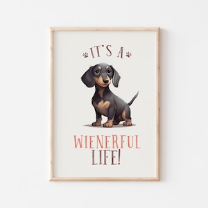 It&#39;s a Wienerful Life, Funny Dog Wall Art, Dachshund Dog Print, Printable Dog Art, Dog Owner Gift, Dog Lover Poster, Funny Dog Quotes Print