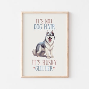 Es ist nicht Hundehaar, es ist Husky Glitter, lustiger Hund Wandkunst, Husky Druck, druckbare Hundekunst, Geschenk für Hundebesitzer, Hundeliebhaber Poster, Hund Zitate Druck