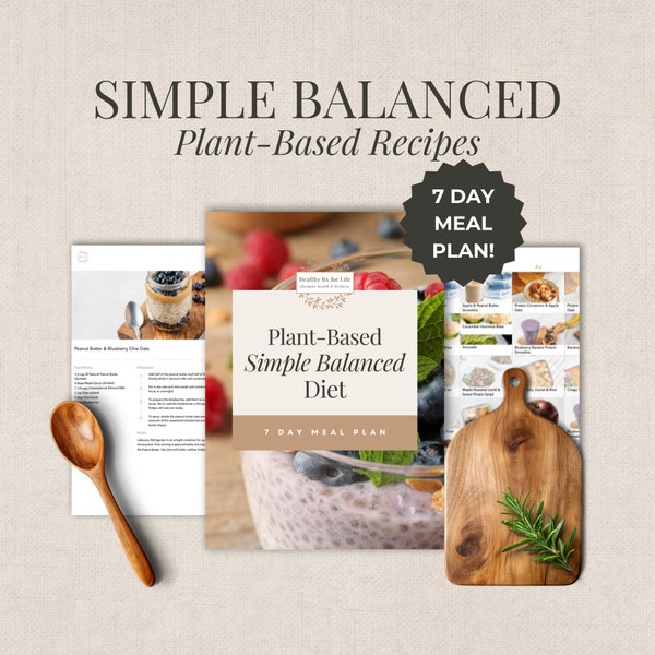 Simple Balanced Plant Based Diet INSTANT DOWNLOAD 7 Day Meal Plan Hormone Healthy Recipes Perimenopause Menopause Clean Eating Cookbook