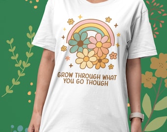 Grow Through What You Go Through Shirt, Boho Wildflowers T-Shirt, Nature Lover's Tee, Gift for Gardener, Inspirational & Motivational Quote