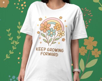 Keep Growing Forward Shirt, Boho Wildflowers T-Shirt, Nature Lover's Tee, Gift for Gardener, Inspirational and Motivational Quote, BBF Gift