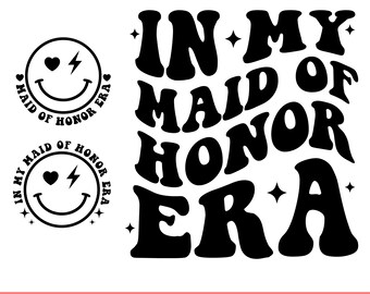 In My Maid of Honor Era Svg Png, Bridesmaid Svg Png, Bride to Be Svg, Retro Maid of Honor Shirt, Wavy Svg, Cricut, Cut File