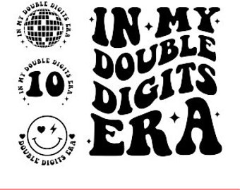 In My Double Digits Era Svg Png, Double Digits Svg Png Shirt, Double Digits Birthday Svg, Cricut, Cut File, Sublimation