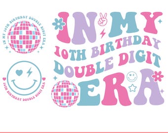 In My 10th Birthday Double Digits Era Svg Png, Double Digits Svg Png Shirt, 10th Double Digits Birthday Svg, Cricut, Cut File, Sublimation