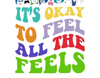 Inside Out 2 Png Svg, Cricut, It's Okay to Feel All The Feels Png, Svg, Funny Mental Health Png, Inclusion Speech Therapy, Instant Download